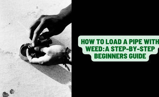 How To Load a Pipe With Weed